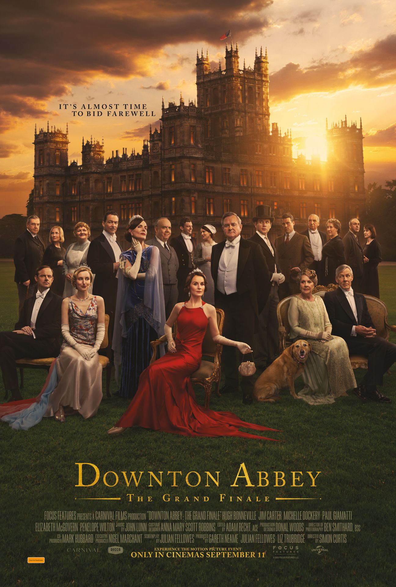 A movie poster of Downton Abbey: The Grand Finale. Starring Simon Russell  Beale, Hugh Bonneville, Laura Carmichael, Jim  Carter, Raquel Cassidy, Paul Copley, Brendan Coyle, Michelle  Dockery, Kevin Doyle, Michael Fox, Joanne  Froggatt, Arty Froushan, Paul Giamatti, Harry Hadden-Paton, Robert  James-Collier, Allen Leech, Phyllis Logan, Elizabeth  McGovern, Sophie McShera, Lesley Nicol, Alessandro  Nivola, Douglas Reith, Joely Richardson, Dominic West, Penelope Wilton. Release date 11 09 2025.